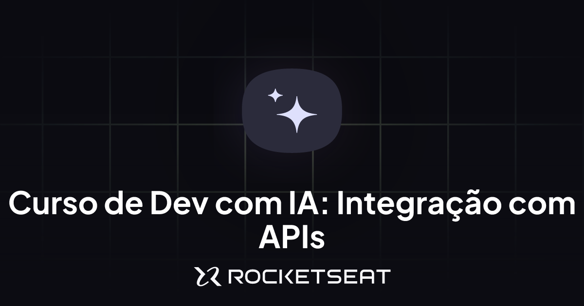 Curso Dev com IA: Integração com APIs | Aprendizado contínuo | Rocketseat